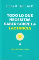 Comprar Todo Lo Que Necesitas Saber Sobre La Lactancia  Linda D Dahl