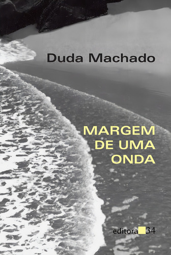 Margem de uma onda, de Machado, Duda. Editorial Editora 34 Ltda., capa mole em português, 1997