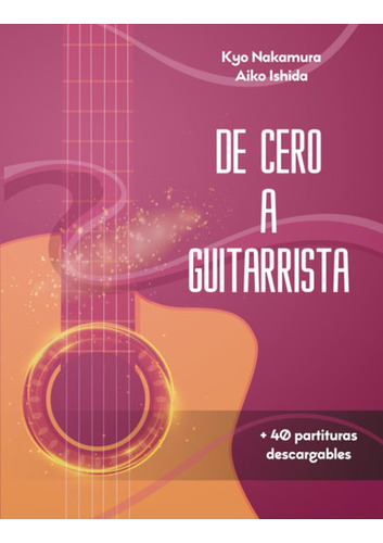 De Cero A Guitarrista: Manual Para Aprender A Tocar La Gui 