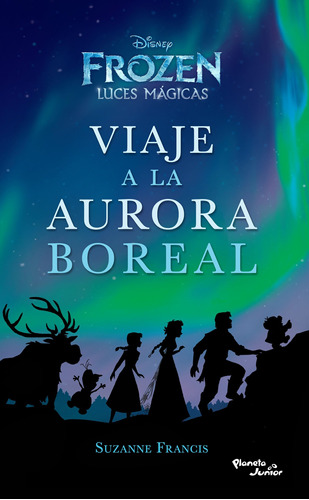 Frozen. Viaje a la aurora boreal, de Disney. Serie Disney Editorial Planeta Infantil México, tapa blanda en español, 2017