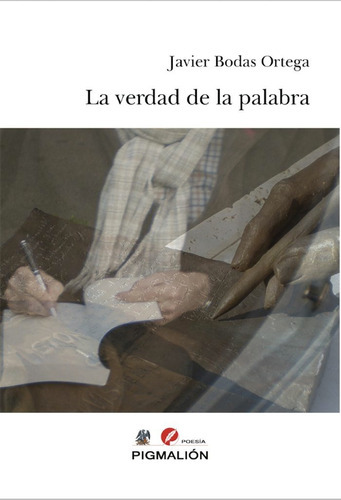 LA VERDAD DE LA PALABRA, de Bodas Ortega, Javier. Editorial PIGMALION, tapa blanda en español
