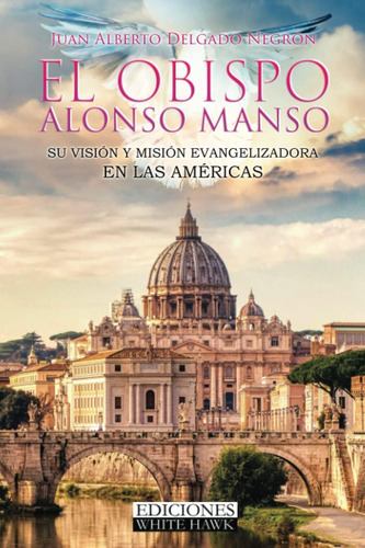 Libro: El Obispo Alonso Manso: Su Visión Y Misión Evangeliza