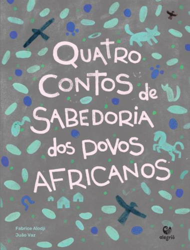 Quatro Contos De Sabedoria Dos Povos Africanos, De Alodji, Fabrice. Editorial Aletria, Capa Mole, Edição 1 Em Português, 2024