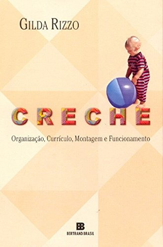 Creche: Organização, Currículo, Montagem e Funcionamento, de Rizzo, Gilda. Editora Bertrand Brasil Ltda., capa mole em português, 2000