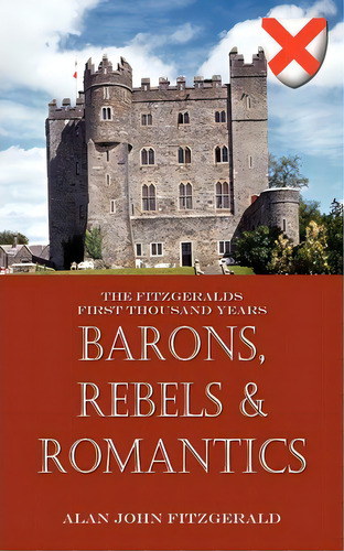 Barons, Rebels & Romantics, De Alan John Fitzgerald. Editorial Authorhouse, Tapa Blanda En Inglés