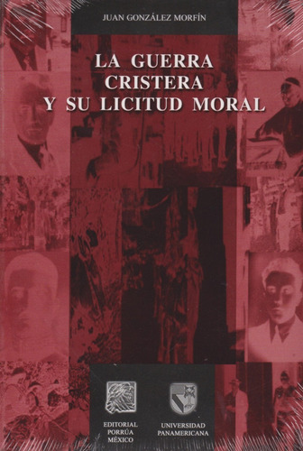 La Guerra Cristera Y Su Licitud Moral, De Juan González Morfín. Editorial Porrúa México En Español