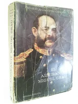 Comprar Guerra Con Chile- El Almirante Miguel Grau Geraldo A Garland