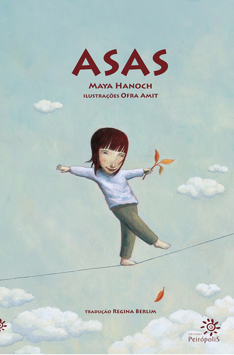 Asas, de Hanoch, Maya. Editora Peirópolis Ltda, capa dura em português, 2012