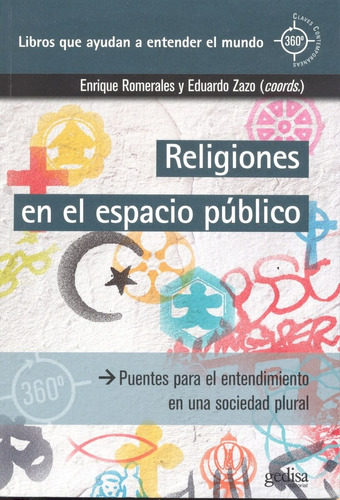 Religiones en el espacio público: Puentes para el entendimiento en una sociedad plural, de Romerales, Enrique. Serie 360° Claves Contemporáneas Editorial Gedisa en español, 2016