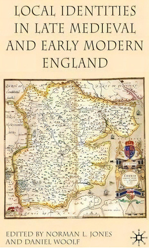 Local Identities In Late Medieval And Early Modern England, De Daniel Woolf. Editorial Palgrave Macmillan, Tapa Dura En Inglés