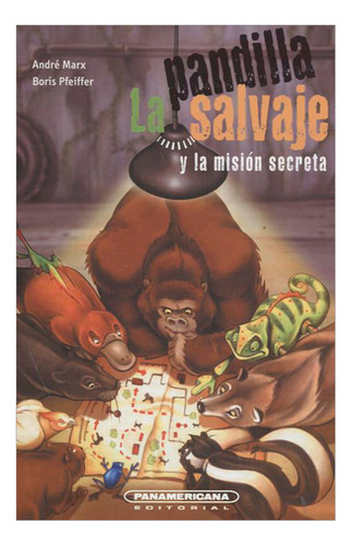 Libro La Pandilla Salvaje Y La Misión Secreta