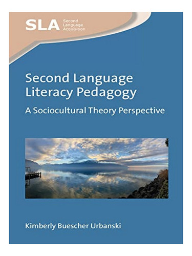 Second Language Literacy Pedagogy - Kimberly Buescher . Eb18