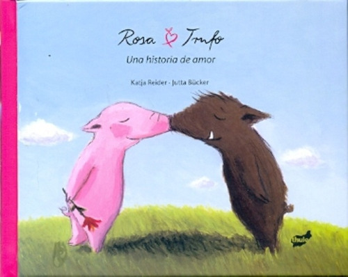 Rosa Y Trufo. Una Historia De Amor - Katja Reider