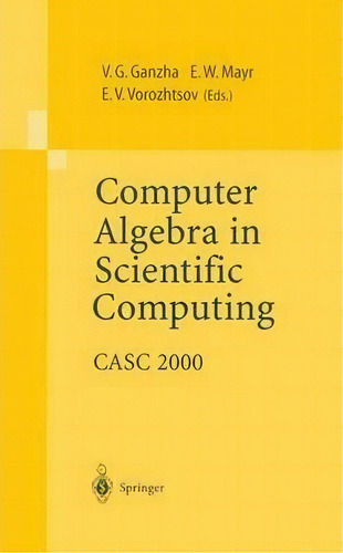 Computer Algebra In Scientific Computing, De Viktor G. Ganzha. Editorial Springer Verlag Berlin Heidelberg Gmbh Co Kg, Tapa Blanda En Inglés