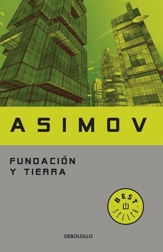 Libro: Fundación Y Tierra. Asimov, Isaac. Debolsillo