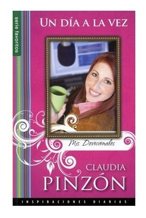 Un Dia A La Vez: Mis Devocionales - Claudia Pinzon 