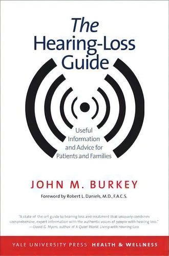 The Hearing-loss Guide : Useful Information And Advice For Patients And Families, De John M. Burkey. Editorial Yale University Press, Tapa Blanda En Inglés