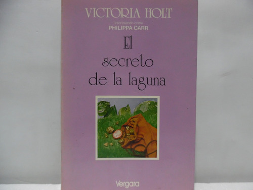 El Secreto De La Laguna / Victoria Holt / Vergara 