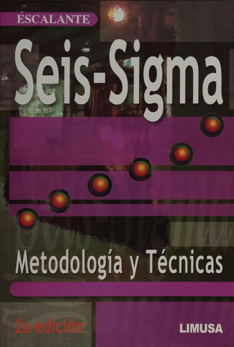 Seis-sigma. Metodología Y Técnicas - Escalante, Edgardo J.