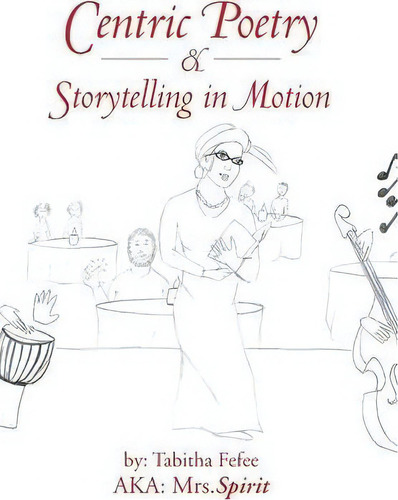 Centric Poetry & Storytelling In Motion, De Mrs Spirit. Editorial Authorhouse, Tapa Dura En Inglés
