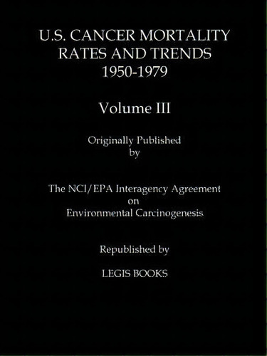 U.s. Cancer Mortality Rates And Trends 1950-1979 Volume Iii, De Thomas J Mason. Editorial Two Sixty Press, Tapa Blanda En Inglés