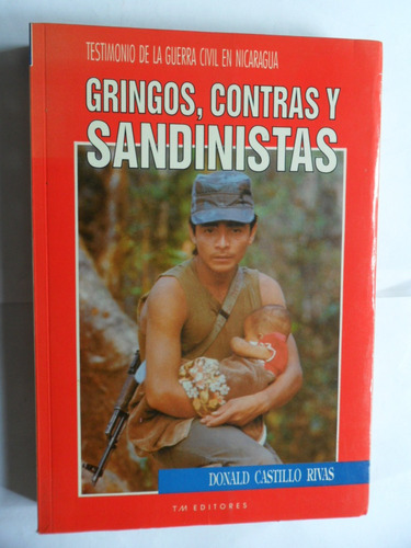 Gringos, Contras Y Sandinistas - Donald Castillo Rivas