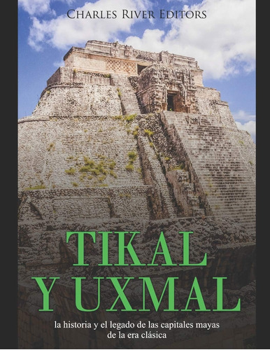 Libro: Tikal Y Uxmal: Historia Y Legado Capitale