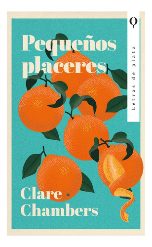Pequeños Placeres, De Clare Chambers., Vol. 1.0. Editorial Letras De Plata, Tapa Blanda En Español, 2023
