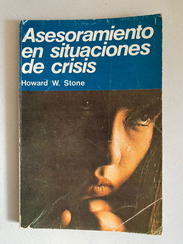 Asesoramiento En Situaciones De Crisis. Howard W. Stone