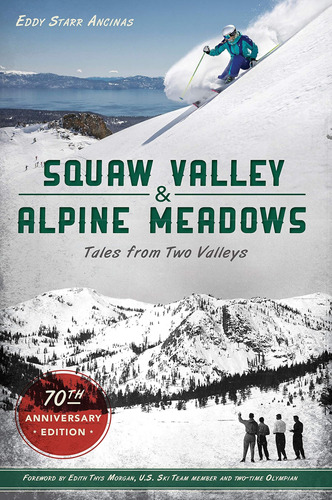 Libro: Squaw Valley And Alpine Meadows: Tales From Two 70th