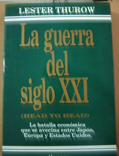 La Guerra Del Siglo Xxi, Lester Thurow