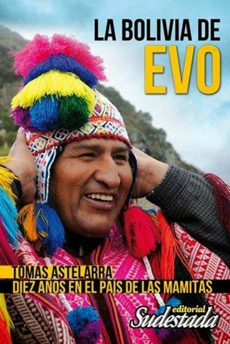La Bolivia De Evo - Tomas Astelarra