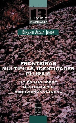 Fronteiras Múltiplas, Identidades Plurais, De Benjamin Abdala Junior. Editora Senac Em Português