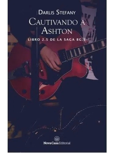 Libro Cautivando A Ashton 2.5 ( Saga Bg5 ) - Stefany Darlis