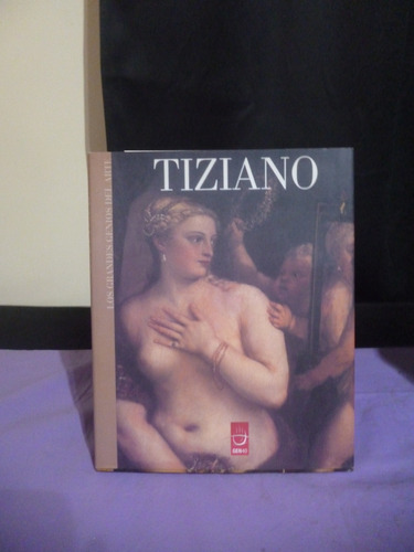 Tiziano - Los Grandes Genios Del Arte