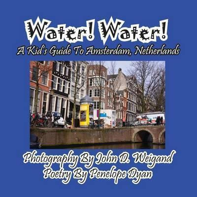 Libro Water! Water! A Kid's Guide To Amsterdam. Netherlan...