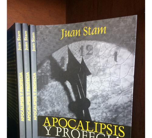 Apocalipsis Y Profecía. Señales De Los Tiempos . Juan Stam