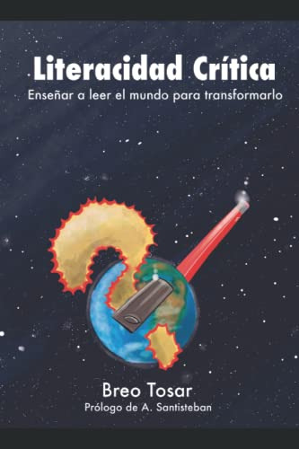 Literacidad Critica: Enseñar A Leer El Mundo Para Transforma
