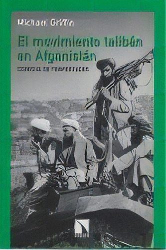 El Movimiento De Los Talibãâ¡n En Afganistãâ¡n, De Michael Griffin. Editorial Los Libros De La Catarata En Español