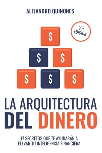 La Arquitectura Del Dinero: 17 Secretos Que Te Ayudaran A El