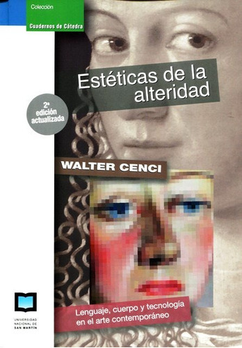 Estéticas De La Alteridad, De Walter Cenci. Editorial Universidad Nacional De Gral. San Martín (c), Tapa Blanda En Español, 2016