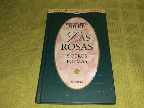 Las Rosas Y Otros Poemas - Rainer María Rilke - Planeta (Usado)