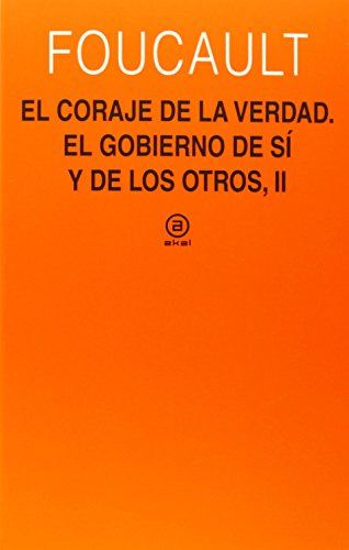 El Coraje De La Verdad: El Gobierno De Uno Mismo Y De Los Ot