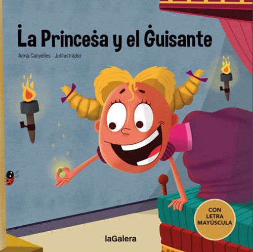Princesa Y El Guisante, La: CON LETRA MAYÚSCULA, de ANNA CANYELLES. Editorial La Galera, tapa blanda, edición 1 en español