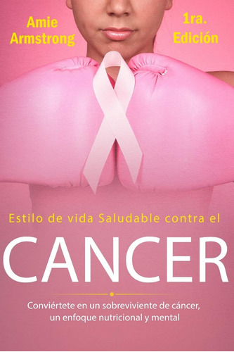 Libro: Estilo De Vida Saludable Contra El Cáncer 1ra En Un Y