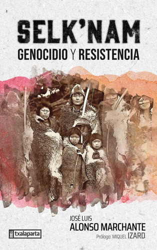 Selk'nam. Genocidio Y Resistencia, De Aa.vv. Editorial Txalaparta, S.l., Tapa Blanda En Español