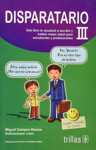 Disparatario Iii Este Libro Le Ayudara A Escribir Y Hablar Mejor Ideal Para Estudiantes Y Profesionistas, De Campos Ramos, Miguel., Vol. 2. Editorial Trillas, Tapa Blanda En Español, 2009