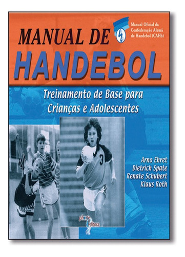 Manual De Handebol: Treinamento De Base Para Criancas E Adolescentes, De Vários. Editora Phorte Em Português