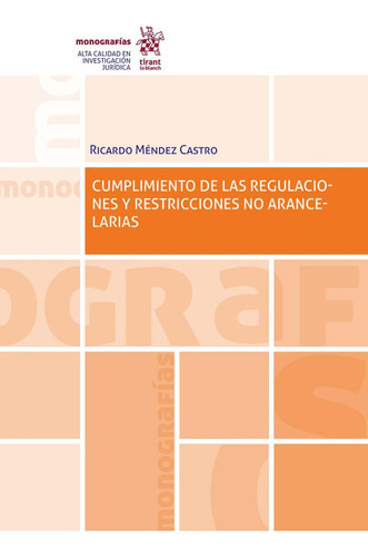 Cumplimiento De Las Regulaciones Y Restricciones No Arancelarias, De Ricardo Mendez Castro. Editorial Tirant, Tapa Blanda En Español, 2023