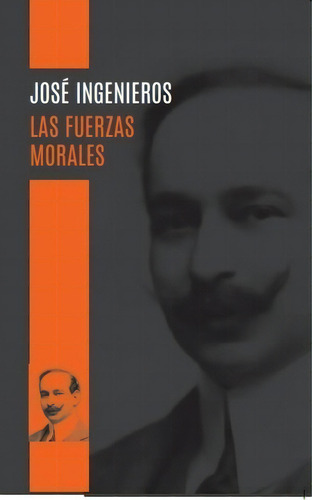 Las Fuerzas Morales, De Ingenieros, Jose. Editorial Libros De La Araucaria S.a En Español